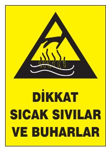 DİKKAT SICAK SIVILAR VE BUHARLAR
