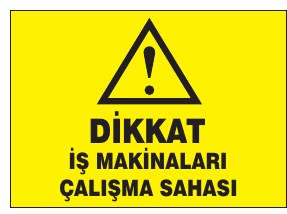 DİKKAT İŞ MAKİNALARI ÇALIŞMA SAHASI