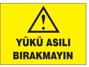 YÜKÜ ASKILI BIRAKMAYIN