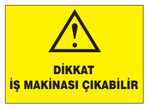 DİKKAT İŞ MAKİNASI ÇIKABİLİR