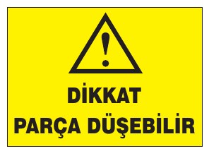 DİKKAT PARÇA DÜŞEBİLİR