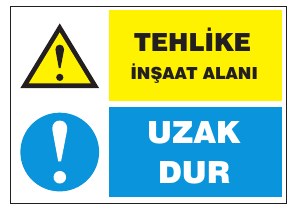 TEHLİKE İNŞAAT ALANI UZAK DUR