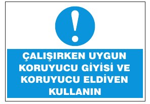 ÇALIŞIRKEN UYGUN KORUYUCU ELBİYE VE ELDİVEN GİYİN