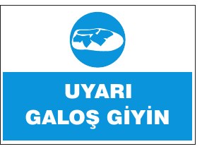 UYARI GALOŞ GİYİN