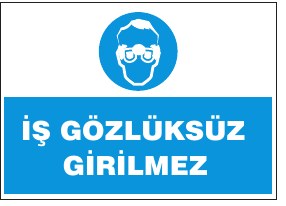 İŞ GÖZLÜKSÜZ GİRİLMEZ