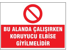 BU ALANDA ÇALIŞIRKEN KORUYUCU ELBİSE GİYİLMELİDİR