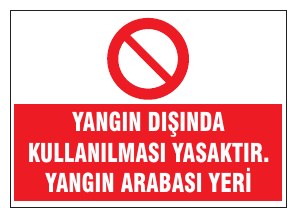 YANGIN DURUMDA KULLANILMASI YASAKTIR YANGIN ARABASI YERİ