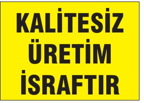 KALİTESİZ ÜRETİM İŞRATFIR