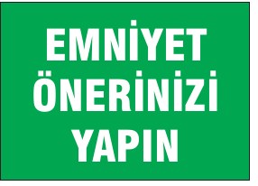 EMNİYET ÖNERİNİZİ YAPIN