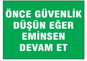ÖNCE GÜVENLİK DÜŞÜN EĞER EMİNSEN DEVAM ET