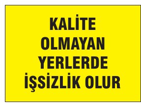 KALİTE OLMAYAN YERLERDE İŞSİZLİK OLUR