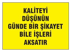 KALİTEYİ DÜŞÜNÜN GÜNDE BİR ŞİKAYET BİLE İŞLERİ AKSATIR