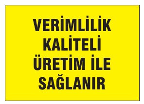 VERİMLİLİK KALİTELİ ÜRETİM İLE SAĞLANIR