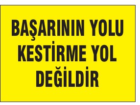 BAŞARININ YOLU KESTİRME YOL DEĞİLDİR