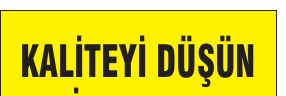 KALİTEYİ DÜŞÜN BİR KEREDE YAP TAM YAP