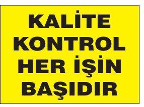 KALİTE KONTROL HER İŞİN BAŞIDIR