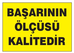 BAŞARININ ÖLÇÜSÜ KALİTEDİR