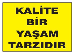 KALİTE BİR YAŞAM TARZIDIR