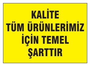 KALİTE TÜM ÜRÜNLERİMİZ İÇİN TEMEL ŞARTTIR