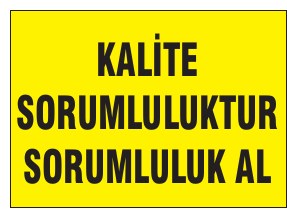 KALİTE SORUMLULUKTUR SORUMLULUK AL