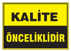 KALİTE ÖNCELİKLİDİR