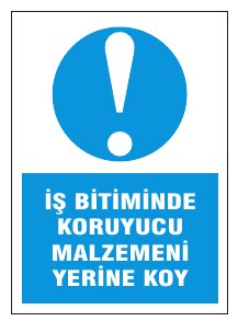 İŞ BİTİMİNDE KORUYUCU MALZEMENİ YERİNE KOY