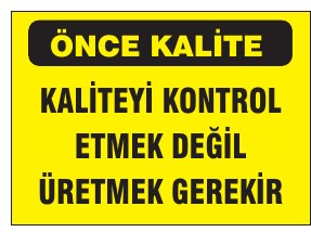 ÖNCE KALİTE KALİTEYİ KONTROL ETMEK DEĞİL ÜRETMEK GEREKİR