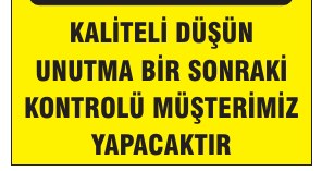 ÖNCE KALİTE KALİTEYİ DÜŞÜN KALİTEYİ YÜKSELT İSRAFI AZALT