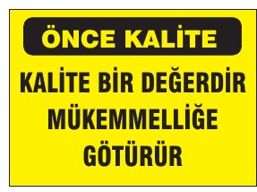 KALİTE BİR DEĞERDİR MÜKEMMELLİĞE GÖTÜRÜR
