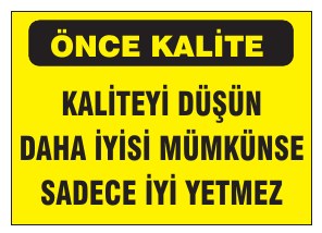 KALİTEYİ DÜŞÜN DAHA İYİSİ MÜMKÜNSE SADECE İYİ YETMEİ