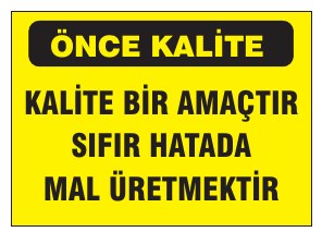 KALİTE BİR AMAÇTIR SIFIR HATADA MAL ÜRETMEKTİR