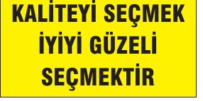 KALİTEYİ SEÇMEK İYİ GÜZELİ SEÇMEKTİR