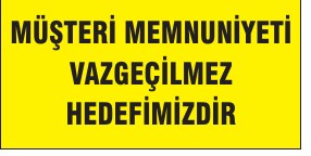 MÜŞTERİ MEMNUNİYETİ VAZGEÇİLMEZ HEDEFİMİZDİR