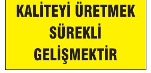 KALİTEYİ ÜRETMEK SÜREKLİ GELİŞMEKTİR