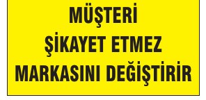 MÜŞTERİ ŞİKAYET ETMEZ MARKASINI DEĞİŞTİRİR