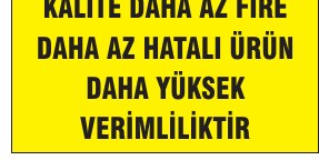 KALİTE DAHA AZ FİRE DAHA AZ HATALI ÜRÜN DAHA YÜKSEK VERİMLİLİKTİR