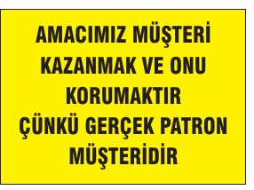 ARACIMIZ MÜŞTERİ KAZANMAK VE ONU KORUMAKTIR ÇÜNKÜ GERÇEK PATRON MÜŞTERİDİR