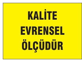 KALİTE EVRENSEL ÖLÇÜDÜR