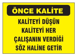 KALİTEYİ DÜŞÜN KALİTEYİ HER ÇALIŞANA VERDİĞİ GÖZ KALİTE GETİR