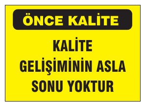 KALİTE GELİŞİMİNİN ASLA SONU YOKTUR
