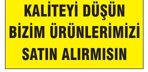 KALİTEYİ DÜŞÜN BİZİM ÜRÜNLERİMİZİ SATIN ALIRMISIN