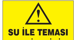SU İLE TEMASI TEHLİKELİDİR