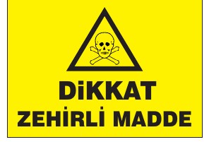 DİKKAT ZEHİRLİ MADDE