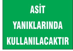 ASİT YAKINLARINDA KULLANILACAKTIR
