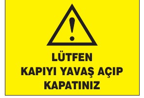 LÜTFEN KAPIYI YAVAŞ AÇIP KAPATINIZ
