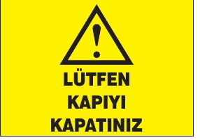 LÜTFEN KAPIYI KAPALI TUTUNUZ