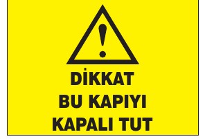 DİKKAT BU KAPIYI KAPALI TUT