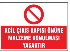 ACİL ÇIKIŞ KAPISI ÖNÜNE MALZEME KONULMASI YASAKTIR