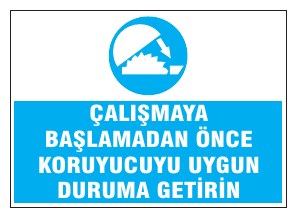 ÇALIŞMAYA BAŞLAMADAN ÖNCE KORUYUCU OYDU OTURUMA GETİRİN