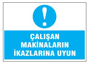 ÇALIŞAN MAKİNALARI İKAZLARA UYUN